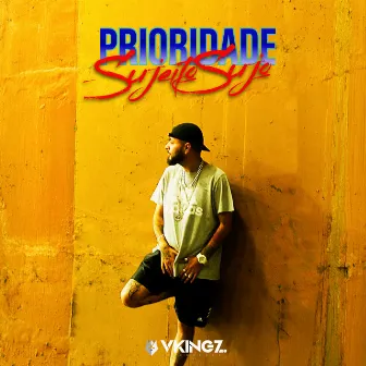 Prioridade by Sujeito Sujo