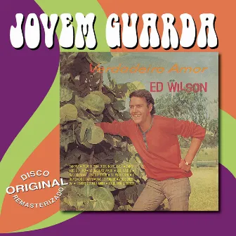 Jovem Guarda - Verdadeiro Amor by Ed Wilson