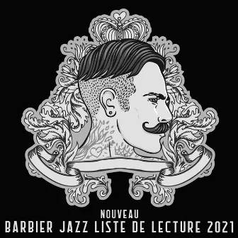 Nouveau Barbier jazz liste de lecture 2021 (New Barber Jazz Playlist 2021). Salons et clubs pour hommes by Smooth Jazz D'hiver