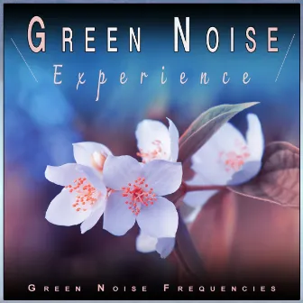 Green Noise Experience: Calm Nature Music for Feeling Better by Green Noise Experience