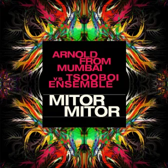 Mitor Mitor by Arnold From Mumbai