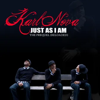 Just As I Am: The Prequel [Reloaded] by Karl Nova