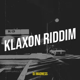 Klaxon Riddim by DJ Madness