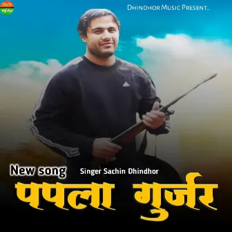 Papla Gujjar New Song by Sachin Dhindhor