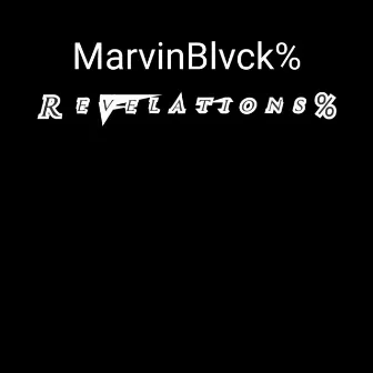 Revelations% by MarvinBlvck%