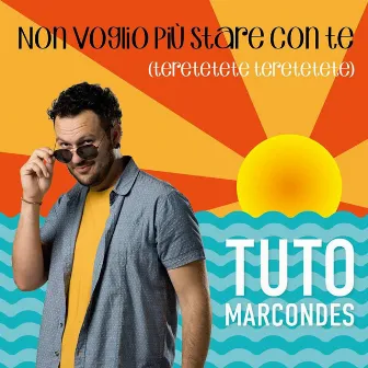 Non voglio più stare con te (teretetete teretetete) by Tuto Marcondes