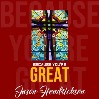 Because You're Great by Jason Hendrickson