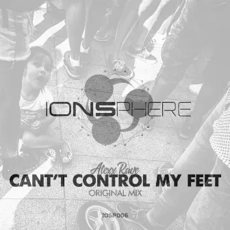 Can't Control My Feet by Alexx Rave