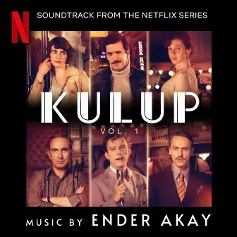 Kulüp, Vol 1 (Soundtrack from the Netflix Series) by Ender Akay