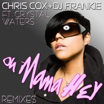 Oh Mama Hey (Remixes) by Chris Cox