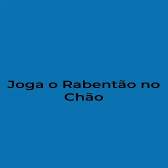 Joga o Rabentão no Chão by MC CARIOCA RJ