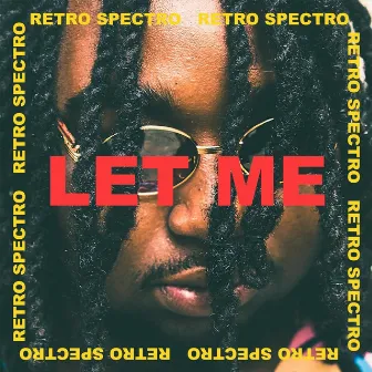 Let Me by Retro Spectro