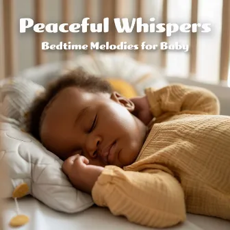 Peaceful Whispers: Bedtime Melodies for Baby by James Daniel