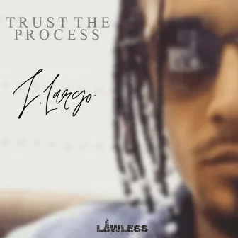 Trust the Process by J. Largo