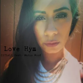 Love Hym by Citlali