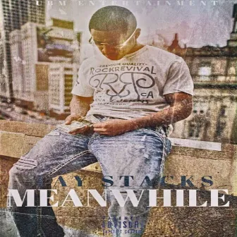 Meanwhile by Tay $tacks