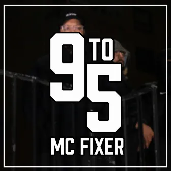 9 to 5 by MC Fixer