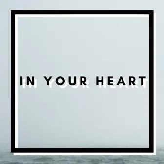 In Your Heart by Ivan Dominik