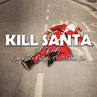 Kill Santa by Jok T'RooNz