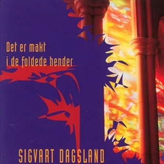 Det Er Makt I De Foldede Hender by Sigvart Dagsland