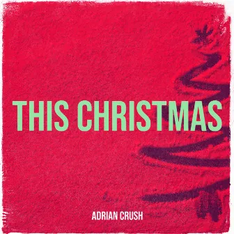 This Christmas by Adrian Crush