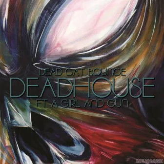 Deadhouse Ft. A Girl And A Gun by Dead C.A.T Bounce