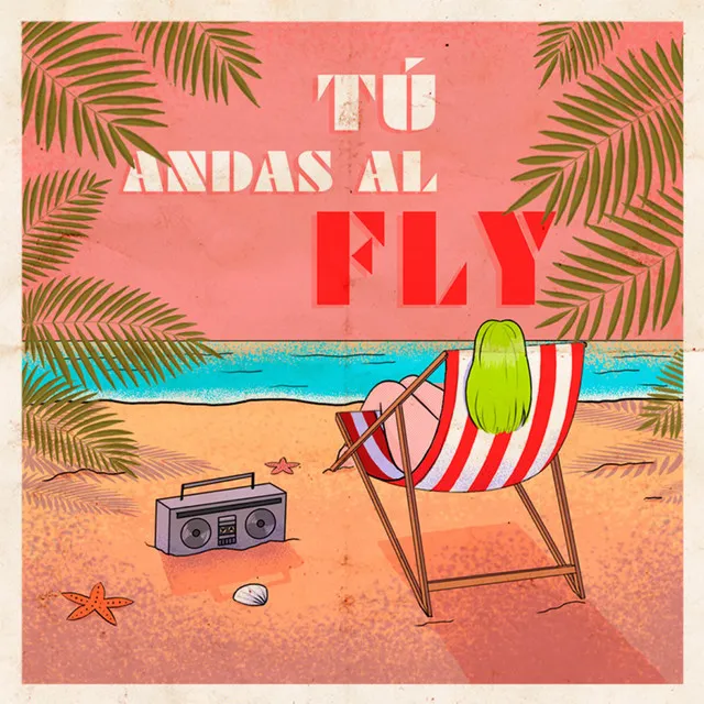 Tú Andas Al Fly