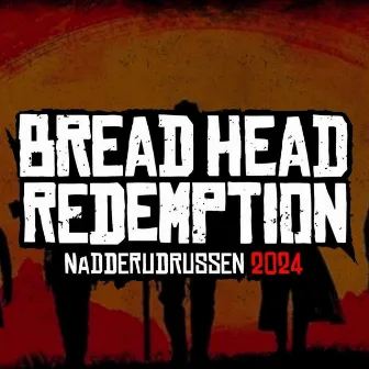 Breadhead Redemption 2024 by BRØST