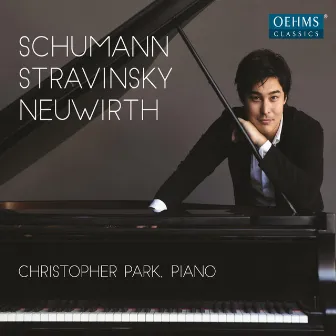 Schumann, Stravinsky & Neuwirth: Piano Works by Christopher Park