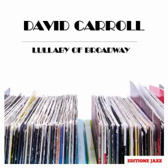 Lullaby Of Broadway by David Carroll