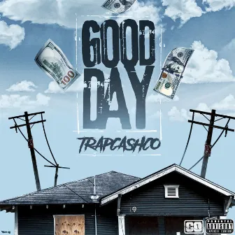 Good Day by TrapCashCo