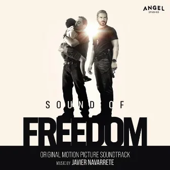 Sound of Freedom (Original Motion Picture Soundtrack) by Javier Navarrete