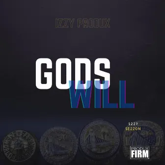 GODS WILL by Izzy Produx