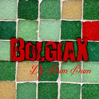 Bolgiax by DJ Bum Bum