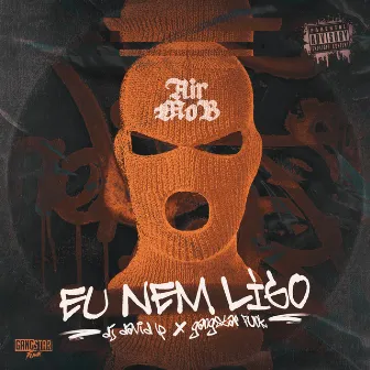 Eu Nem Ligo by Air Mob