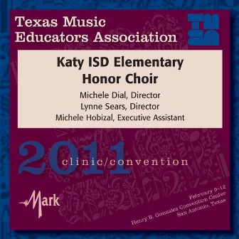 2011 Texas Music Educators Association (TMEA): Katy ISD Elementary Honor Choir by Katy ISD Elementary Honor Choir