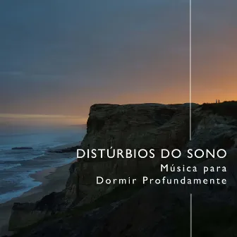 Distúrbios do Sono - Musica para Dormir Profundamente by Musica de Relajacion Espace