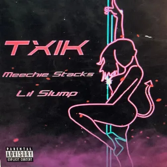 TXIK by Meechie Stacks