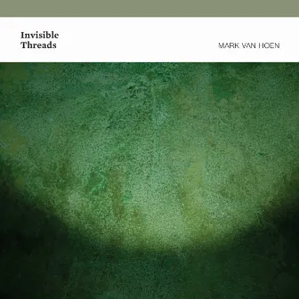 Invisible Threads by Mark Van Hoen