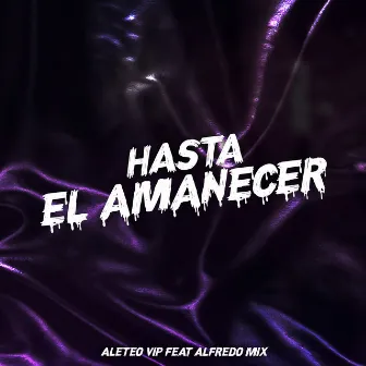 Hasta el Amanecer by Aleteo VIP