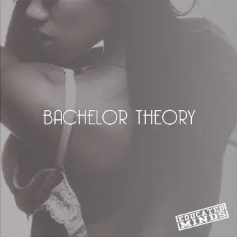 Bachelor Theory EP by Educated Minds