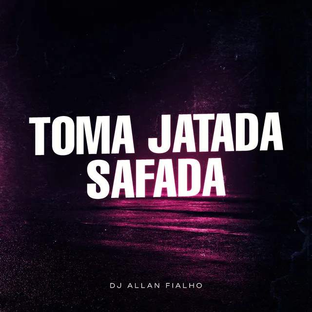 Toma Jatada Safada