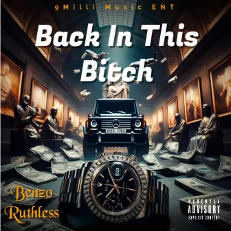 Back in This Bitch by Benzo Ruthless