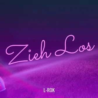 Zieh Los by L-Rok