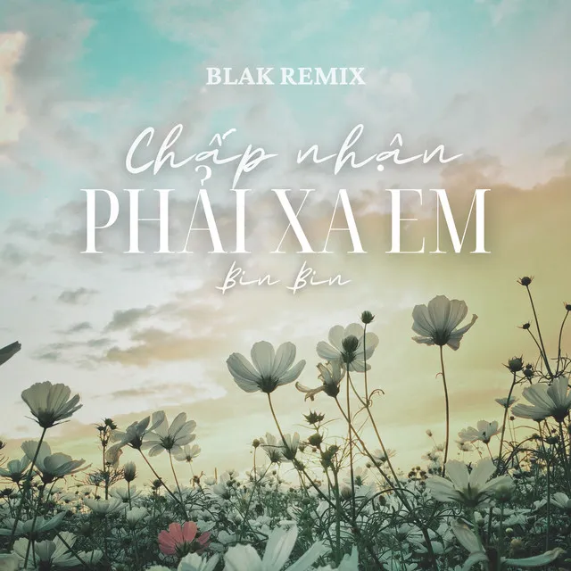 Chấp Nhận Phải Xa Em (Blak Remix)