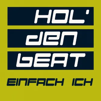 Hol' Den Beat by Einfach Ich