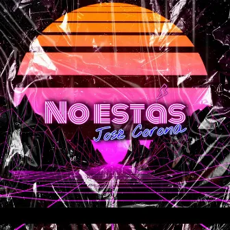 No Estás by Jose Corona