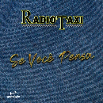 Se Você Pensa by Radio Taxi