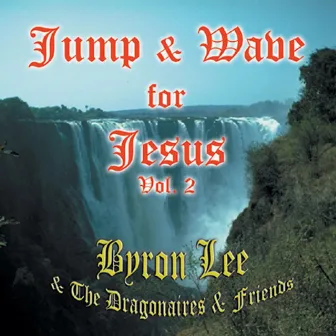 Jump & Wave for Jesus Vol. 2 by Byron Lee & The Dragonaires