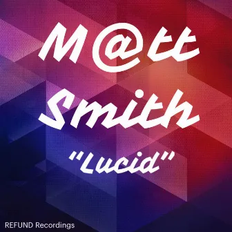 Lucid by M@tt Smith